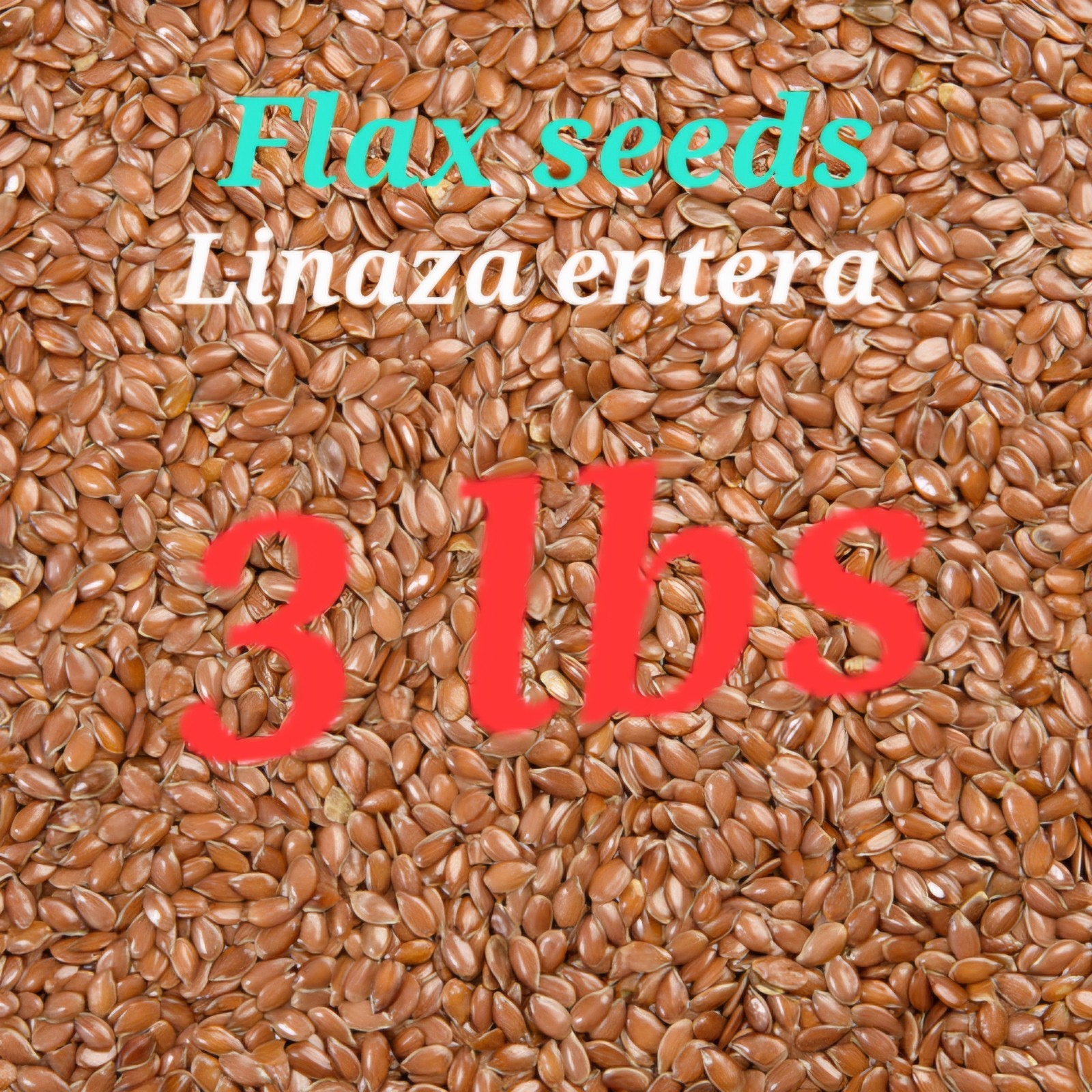 whole flax seeds~semilla de linaza. 3 lb~100% natural